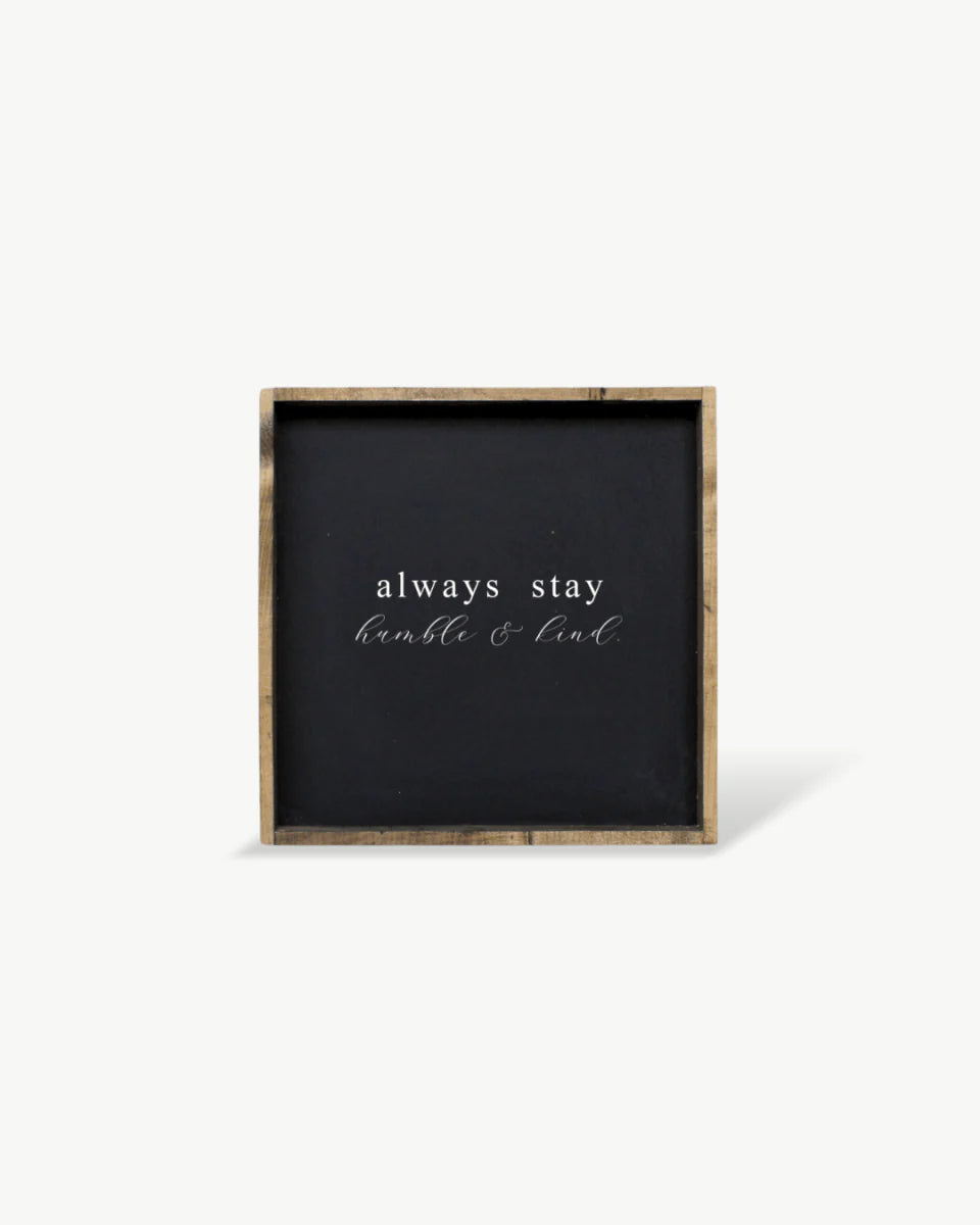 "Always Stay Humble & Kind" Wood Sign by william rae designs
