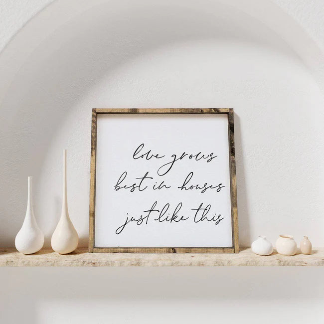 "Love Grows Best in Houses Just Like This" Wood Sign by william rae designs