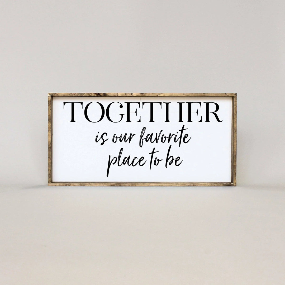 William Rae Designs "Together Is Our Favourite Place To Be" Wooden Sign