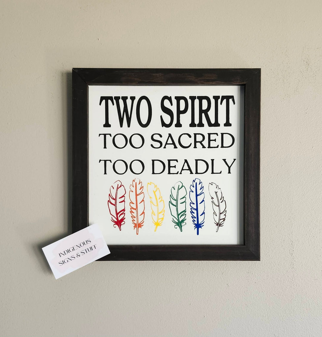 Indigenous Signs &amp; Stuff Two Spirit, Too Deadly Wood Sign