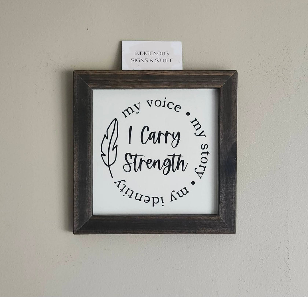 Indigenous Signs &amp; Stuff I Carry Strength Wood Sign