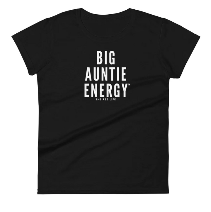 Rez life Big Auntie Energy T-shirt