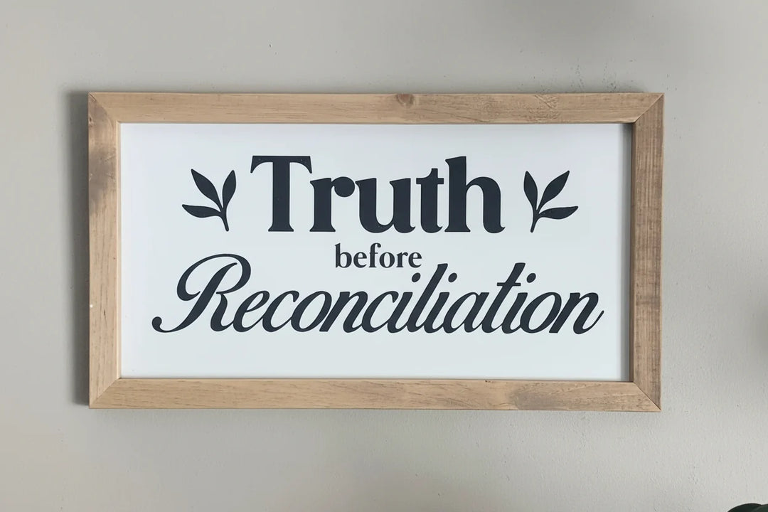 Indigenous Signs &amp; Stuff Truth Before Reconciliation Wood Sign