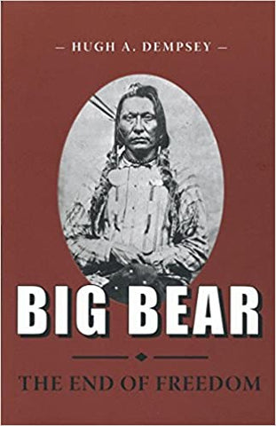 Big Bear: The End of Freedom by Hugh A. Dempsey