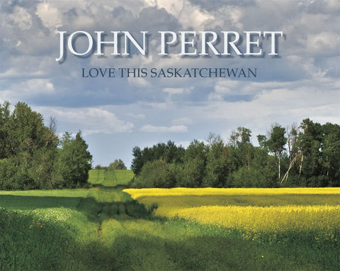 John Perret Love This Saskatchewan