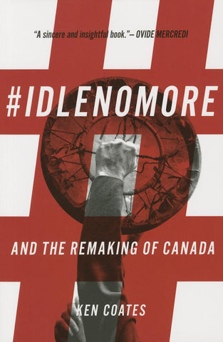 #IdleNoMore and the Remaking of Canada by Ken Coates