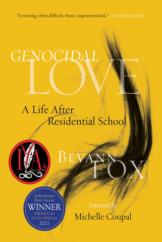 Genocidal Love: A Life After Residential School by Bevann Fox