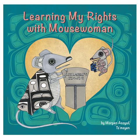 Native Northwest Board Book - Learning My Rights with Mousewoman by Morgan Asoyuf