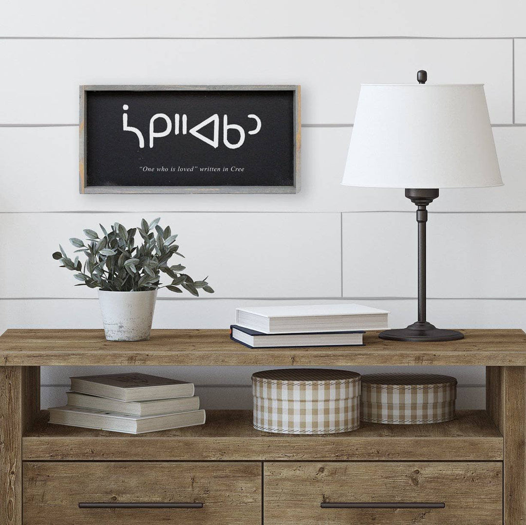 "One Who Is Loved" in Cree Wood Sign by william rae designs