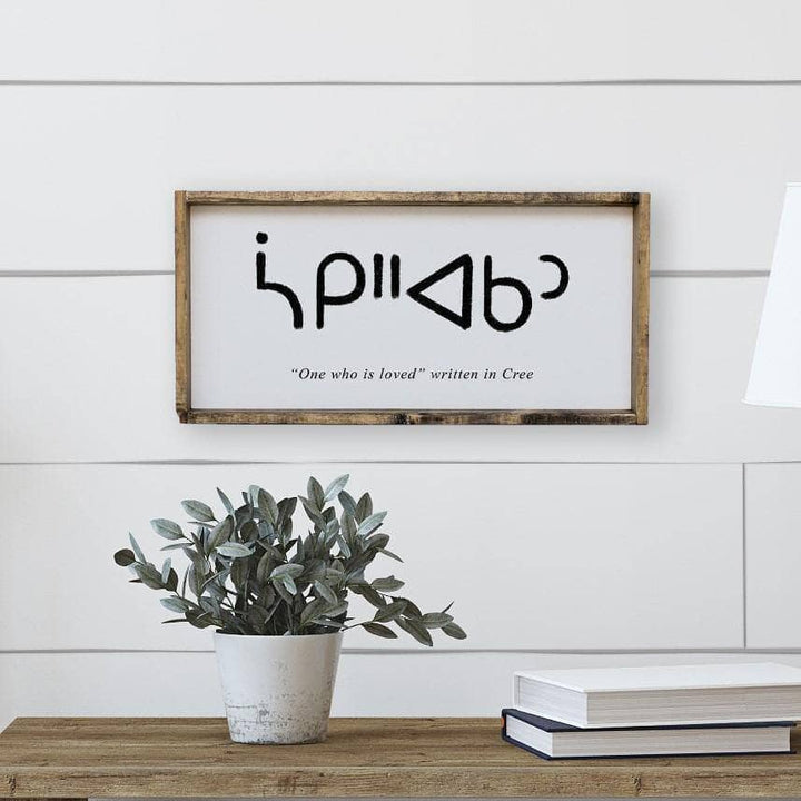 "One Who Is Loved" in Cree Wood Sign by william rae designs
